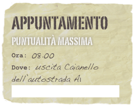 appuntamento     Puntualità Massima
Ora: 08.00 
Dove: uscita Caianello 
dell’autostrada A1
   Link Google Maps: Clicca