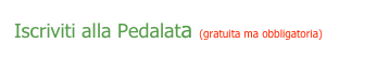 Iscriviti alla Pedalata (gratuita ma obbligatoria)