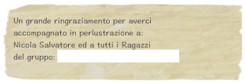 Un grande ringraziamento per averci
accompagnato in perlustrazione a:
Nicola Salvatore ed a tutti i Ragazzi 
del gruppo: MTB Freeride/Downhill MATESE
 