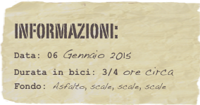 informazioni:  
Data: 06 Gennaio 2015 
Durata in bici: 3/4 ore circa
Fondo: Asfalto, scale, scale, scale