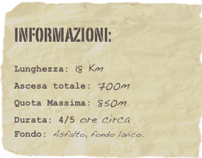 informazioni:  

Lunghezza: 18 Km 
Ascesa totale: 700m
Quota Massima: 850m Durata: 4/5 ore circa
Fondo: Asfalto, fondo lavico.