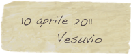   10 aprile 2011
         Vesuvio